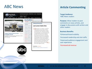 ABC News Article Commenting Target Audience: ABC News readers Purpose:  Allow readers to post comments on news articles, and engage in discussions with writers and other readers Business Benefits: Enhanced brand visibility Increased readership and site traffic  Improved audience engagement and user experience Increased ad revenue 