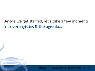 Before we get started, let’s take a few moments to  cover logistics & the agenda…  