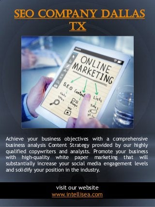 Seo Company Dallas
Tx
2
Achieve your business objectives with a comprehensive
business analysis Content Strategy provided ...