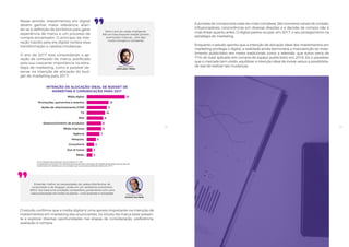 5958
Nesse sentido, investimentos em digital
devem ganhar maior relevância, alian-
do-se à definição de territórios para gerar
experiência de marca e um processo de
compra encantador. O princípio da inte-
ração trazido pela era digital norteia essa
transformação e catalisa mudanças.
O ano de 2017 está consolidando a ge-
ração de conteúdo de marca, justificada
pela sua crescente importância na estra-
tégia de marketing, como é possível ob-
servar na intenção de alocação do bud-
get de marketing para 2017.
O estudo confirma que a mídia digital é uma aposta importante na intenção de
investimentos em marketing dos anunciantes, no intuito da marca estar presen-
te e explorar diversas oportunidades nas etapas de consideração, preferência,
avaliação e compra.
Será o ano do varejo inteligente.
Não se trata daquele varejão gritaria,
promoções malucas... será algo
muito cirúrgico e constante.
Entender melhor as necessidades da cadeia distributiva, do
consumidor e do shopper, ainda em um ambiente econômico
difícil, nos trará uma condição competitiva, juntamente com uma
clara priorização em todos os planos – core business e inovações
Márcio Oliveira
LEW’LARA | TBWA
Henrique Veloso
Perfetti Van Melle
21
12
11
10
9
8
8
7
5
4
3
3
Mídia digital
Promoções, patrocínios e eventos
Ações de relacionamento/CRM
TV
PDV
Desenvolvimento de produtos
Mídia impressa
Agência
Pesquisa
Consultoria
Out of home
Rádio
INTENÇÃO DE ALOCAÇÃO IDEAL DE BUDGET DE
MARKETING E COMUNICAÇÃO PARA 2017
Fonte: Pesquisa Quantitativa Croma Insights | N = 284.
Considerando uma base 100, distribua percentualmente a alocação de budget aproximada para os tipos de
investimento de marketing e comunicação que sua empresa pretende realizar em 2017.
A jornada de compra está cada vez mais complexa. São inúmeros canais de contato,
influenciadores, concorrências em diversas direções e a decisão de compra não é
mais linear quanto antes. O digital parece ocupar, em 2017, o seu protagonismo na
estratégia de marketing.
Enquanto o estudo aponta que a intenção de alocação ideal dos investimentos em
marketing privilegia o digital, a realidade ainda demonstra a manutenção do inves-
timento publicitário em meios tradicionais como a televisão, que soma cerca de
71% do total aplicado em compra de espaço publicitário em 2016. Eis o paradoxo
que o mercado tem vivido: equilibrar a intenção ideal de inovar versus a possibilida-
de real de realizar tais mudanças.
 