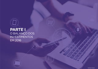 17
PARTE I
O BALANÇO DOS
INVESTIMENTOS
EM 2016
Marketing Compass®
 