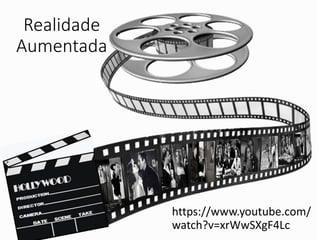 Realidade
Aumentada
https://www.youtube.com/
watch?v=xrWwSXgF4Lc
 