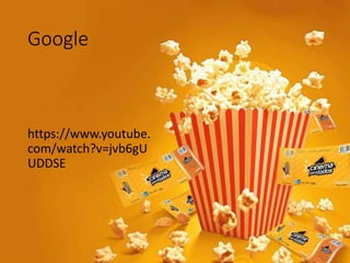 Google
https://www.youtube.
com/watch?v=jvb6gU
UDDSE
 