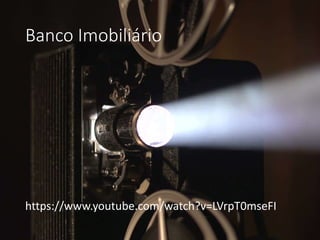 Banco Imobiliário
https://www.youtube.com/watch?v=LVrpT0mseFI
 