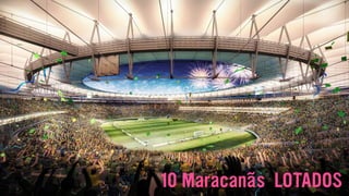 10 Maracanãs LOTADOS
 