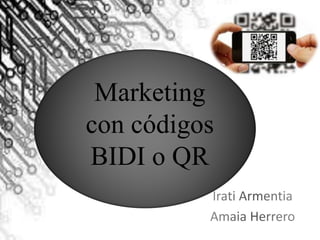 Marketing 
con códigos 
BIDI o QR 
 
