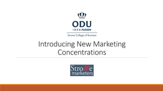 Introducing New Marketing
Concentrations
 