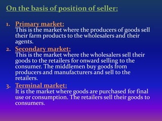 5. Commodity market:
   A market where the different types of
   commodities are bought and sold. The wheat,
   rice, etc....