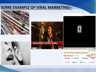 SOME EXAMPLE OF VIRAL MARKETING:-
 
