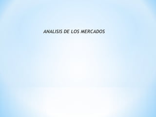 ANALISIS DE LOS MERCADOS
 