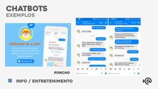 PONCHO
CHATBOTS
exemplos
info / Entretenimento
 