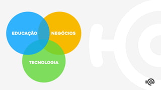 educação negócios
tecnologia
 