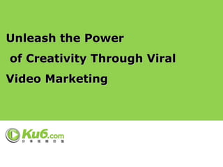 Unleash the Power of Creativity Through Viral  Video Marketing 