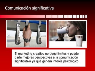 El poder de la doble comunicaciónLa respuesta del sujeto frente a esta tarea evidencia la existencia de una prestación consciente estimulado por la comunicación y el marketing realizado.