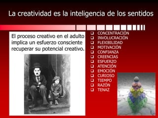 La creatividad es la inteligencia de los sentidos   CONCENTRACIÓN