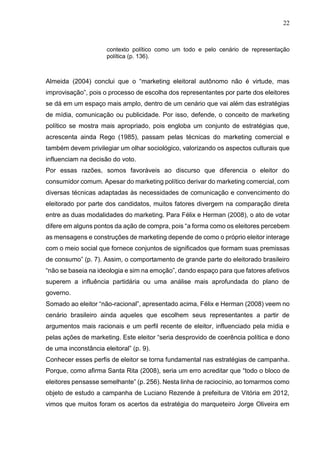 22
contexto político como um todo e pelo cenário de representação
política (p. 136).
Almeida (2004) conclui que o “marketi...