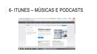 6- ITUNES – MÚSICAS E PODCASTS
 