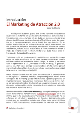 Introducción:
El Marketing de Atracción 2.0
                                                  Oscar Del Santo

	      Nadi...