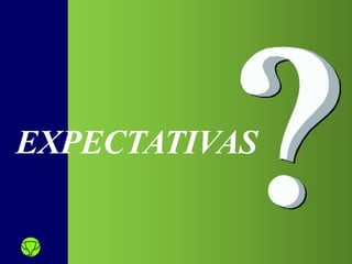 EXPECTATIVAS
 
