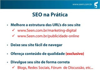 DescriptionSEO na PráticaMelhore a estrutura das URL’s do seu site   www.Seen.com.br/marketing-digital