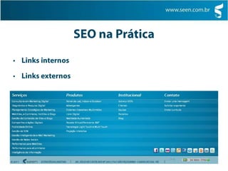    www.Seen.com.br/publicidade-onlineDeixe seu site fácil de navegarOfereça conteúdo de qualidade (exclusivo)Divulgueseu site de forma correta   Blogs, Redes Sociais, Fórum  de Discussão, etc...SEO na PráticaLinks internosLinks externos