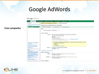 Google AdWords

Criar campanha
 