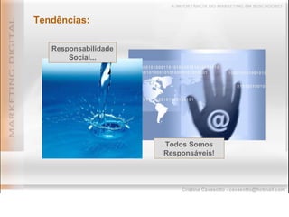 Tendências: Responsabilidade Social... Todos Somos Responsáveis! 