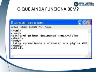 O QUE AINDA FUNCIONA BEM?
 