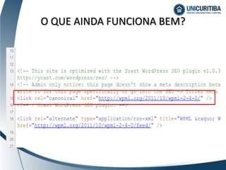 O QUE AINDA FUNCIONA BEM?
 