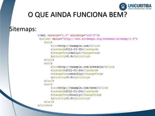 Sitemaps:
O QUE AINDA FUNCIONA BEM?
 
