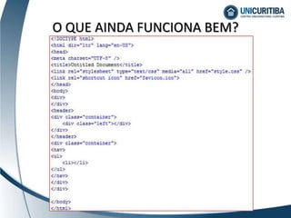 O QUE AINDA FUNCIONA BEM?
 