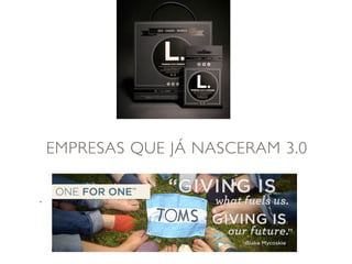 EMPRESAS QUE JÁ NASCERAM 3.0

.
 