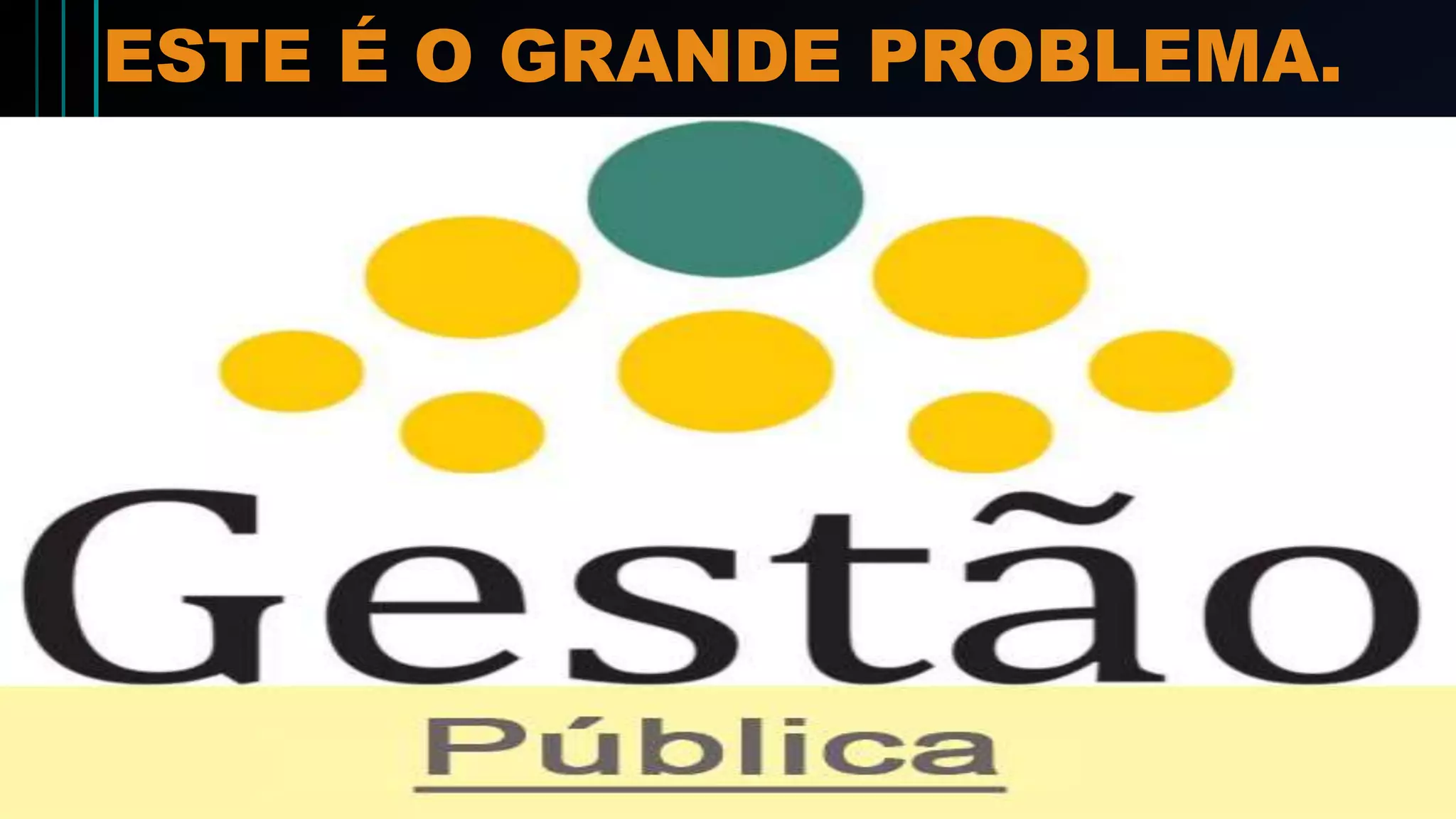 ESTE É O GRANDE PROBLEMA.
 