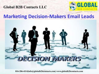 Marketing Decision-Makers Email Leads
Global B2B Contacts LLC
816-286-4114|info@globalb2bcontacts.com| www.globalb2bcontacts.com
 