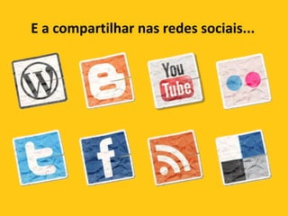 E a compartilhar nas redes sociais...