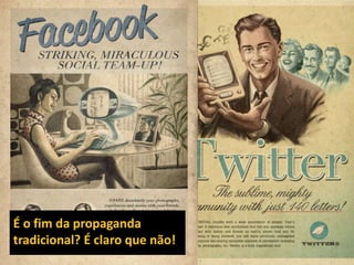 É o fim da propaganda tradicional? É claro que não!
