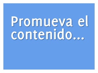 Promueva el
contenido...
www.bienpensado.com	
  

 