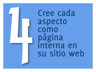 4

www.bienpensado.com	
  

Cree cada
aspecto
como
página
interna en
su sitio web

 