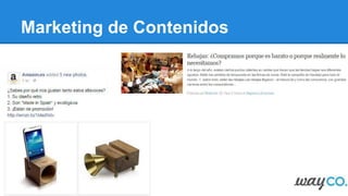 Marketing de Contenidos
b. Why posts?
"Contenido explicativo" (el porqué de
las acciones)
 