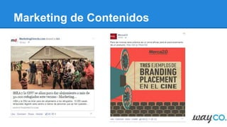Marketing de Contenidos
e. What posts?
"Contenido que da mucha información
sobre un tema en específico"
 