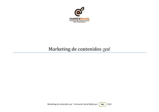 Marketing de contenidos ¡ya!




Marketing de contenidos ¡ya! - Formación Social Media por   MU   2012
 