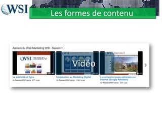 Les formes de contenu
Vidéo
 