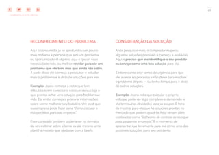 26
COMPARTILHE ESTE EBOOK!
RECONHECIMENTO DO PROBLEMA
Aqui o consumidor já se aprofundou um pouco
mais no tema e percebe que tem um problema
ou oportunidade. O objetivo aqui é “gerar” essa
necessidade nele, ou melhor: revelar para ele um
problema que ele tem, mas que ainda não sabia.
A partir disso ele começa a pesquisar e estudar
mais o problema e ir atrás de soluções para ele.
Exemplo: Joana começa a notar que tem
dificuldade em controlar o estoque de sua loja e
que precisa achar uma solução para facilitar sua
vida. Ela então começa a procurar informações
sobre como melhorar seu trabalho. Um post que
sua empresa pode fazer seria “Como calcular o
estoque ideal para sua empresa”.
Esse conteúdo também poderia ser no formato
de um webinar sobre o tema ou até mesmo uma
planilha modelo que ajudasse com a tarefa.
CONSIDERAÇÃO DA SOLUÇÃO
Após pesquisar mais, o comprador mapeou
algumas soluções possíveis e começa a avaliá-las.
Aqui é preciso que ele identifique o seu produto
ou serviço como uma boa solução para ele.
É interessante criar senso de urgência para que
ele avance no processo e não deixe para resolver
o problema depois — ou tenha tempo para ir atrás
de outras soluções.
Exemplo: Joana nota que calcular o próprio
estoque pode ser algo complexo e demorado, e
ela tem outras atividades para se ocupar. É hora
de mostrar para ela que há soluções prontas no
mercado que podem ajudá-la. Aqui seriam úteis
conteúdos como “Softwares de controle de estoque
para pequenas empresas”. É o momento de
apresentar sua ferramenta para ela como uma das
possíveis soluções para seu problema.
 