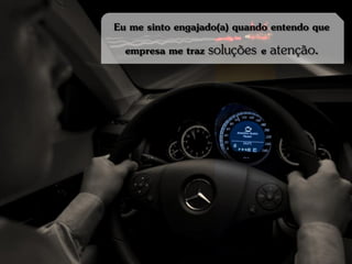Eu me sinto engajado(a) quando entendo que
  empresa me traz soluções e atenção.
 