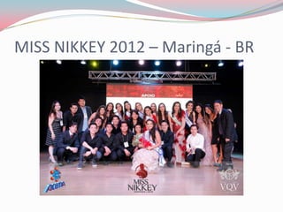 MISS NIKKEY 2012 – Maringá - BR
 