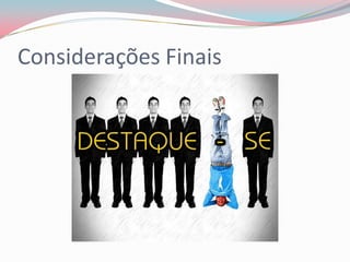 Considerações Finais
 