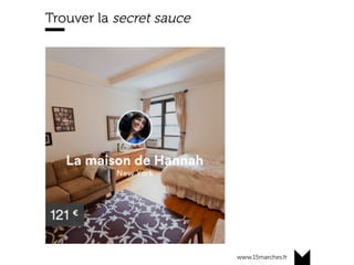 www.15marches.fr
Trouver la secret sauce
 