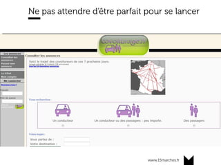www.15marches.fr
Ne pas attendre d’être parfait pour se lancer
 