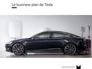 www.15marches.fr
Le business plan de Tesla
 