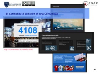 El Cosmonauta también es una Comunidad




http://elcosmonauta.es/oldindex.html




                                      ...